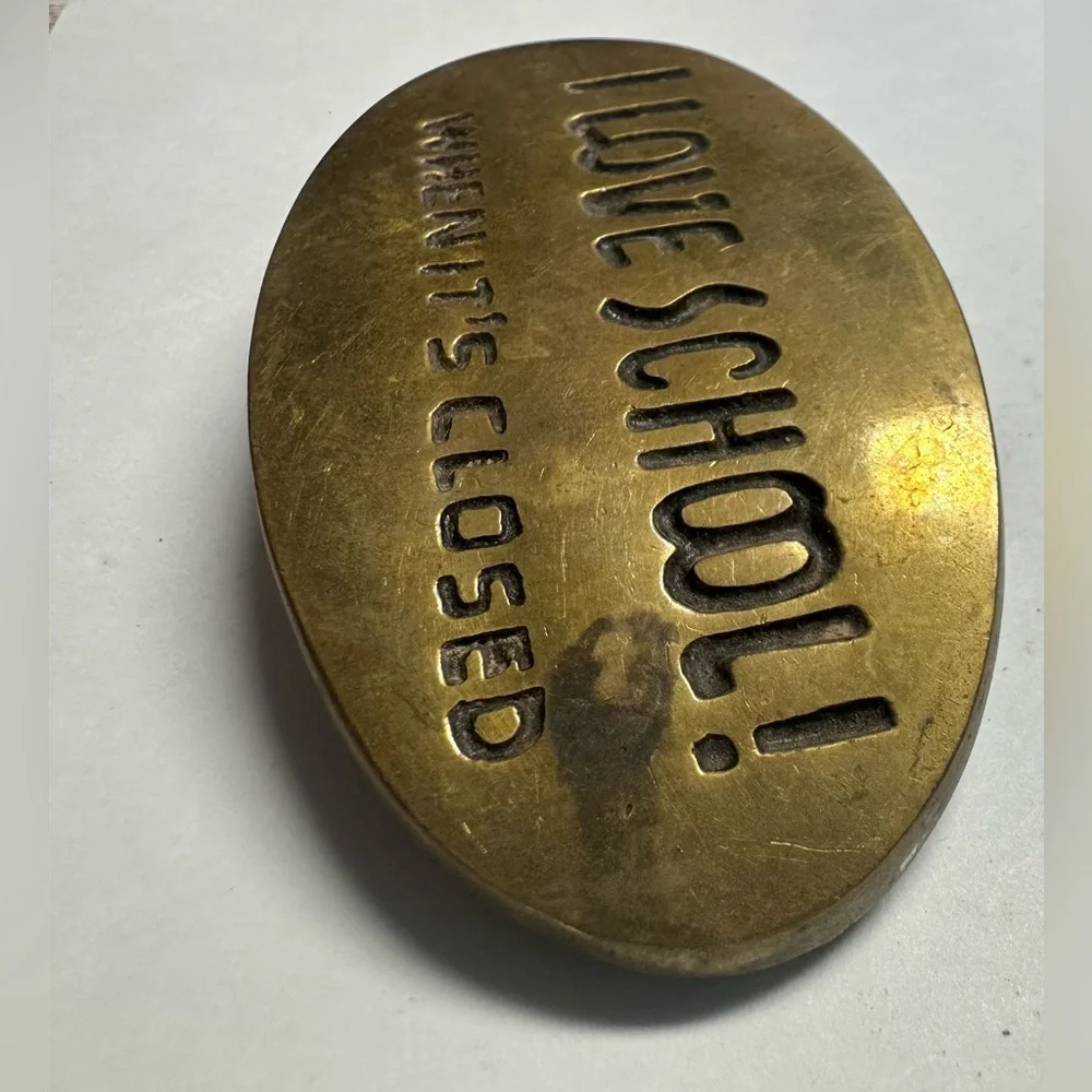 Solid Brass oval “I Love School! When It’s Closed” Belt Buckle
